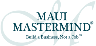 Maui Mastermind - Build a Business, Not a Job